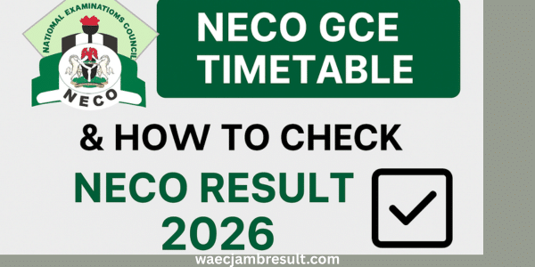 NECO GCE Timetable & How to Check NECO Result 2026