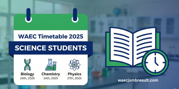 WAEC Timetable 2025 for Science Students
